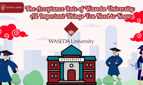 The Acceptance Rate of Waseda University: All Important Things You Need to Know - EDOPEN Japan