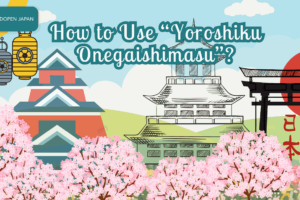 How to Use “Yoroshiku Onegaishimasu”? - EDOPEN Japan