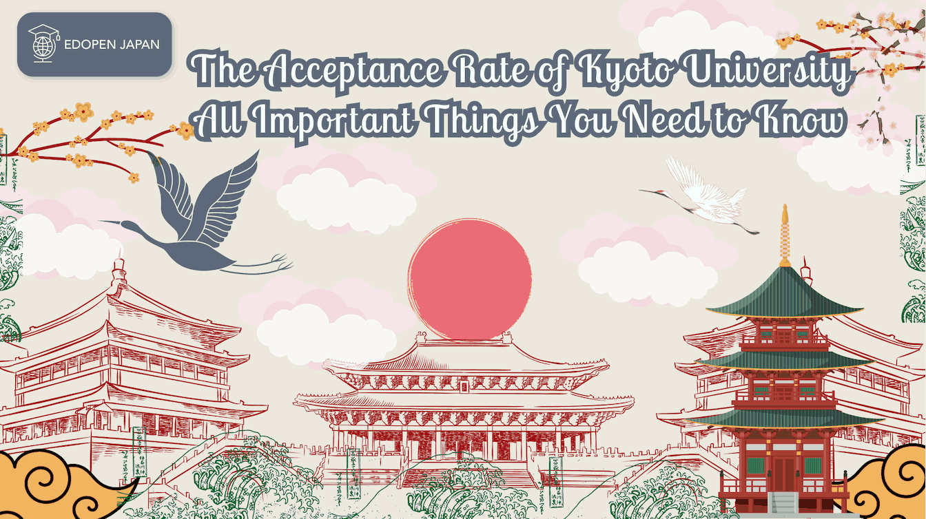 The Acceptance Rate of Kyoto University: All Important Things You Need to Know - EDOPEN Japan