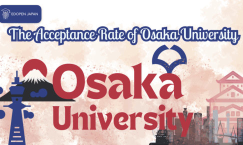 The Acceptance Rate of Osaka University: Every Important Things You Need to Know - EDOPEN Japan