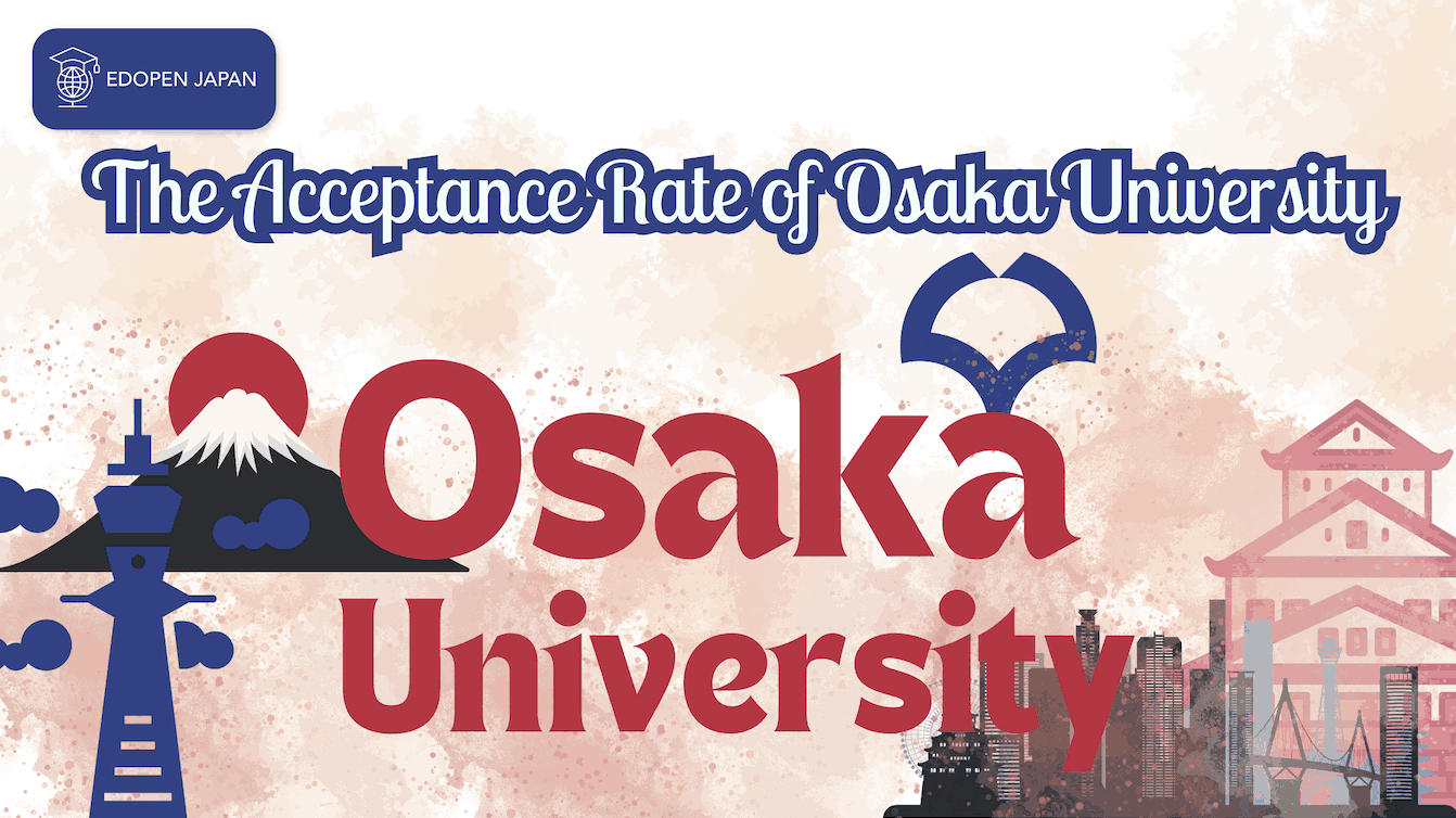 The Acceptance Rate of Osaka University: Every Important Things You Need to Know - EDOPEN Japan