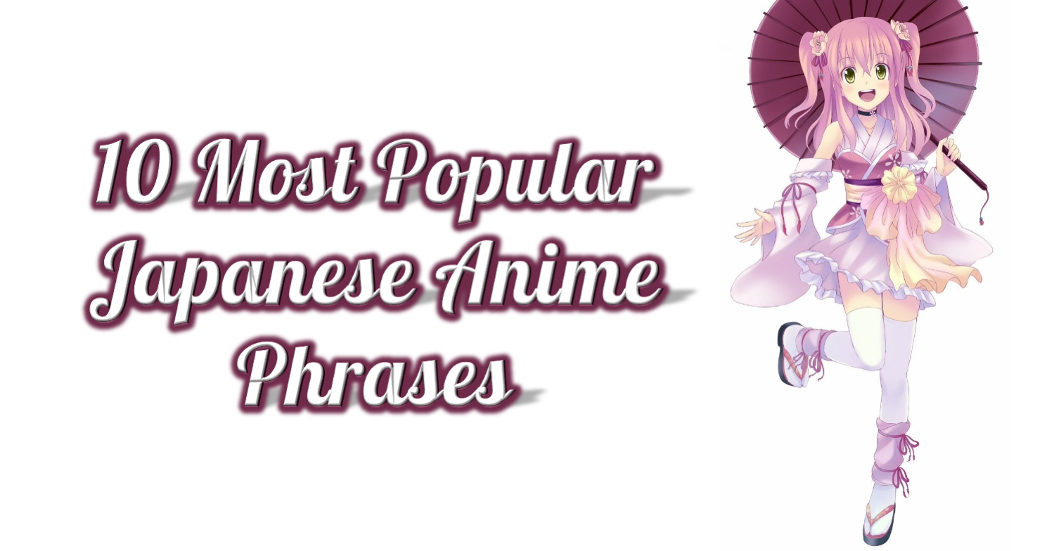What The Most Popular Japanese Anime Phrase? - EDOPEN Japan
