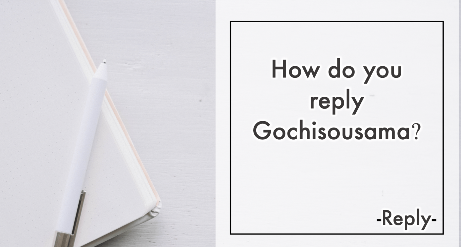 What’s the beautiful meaning of Gochisousama? EDOPEN Japan
