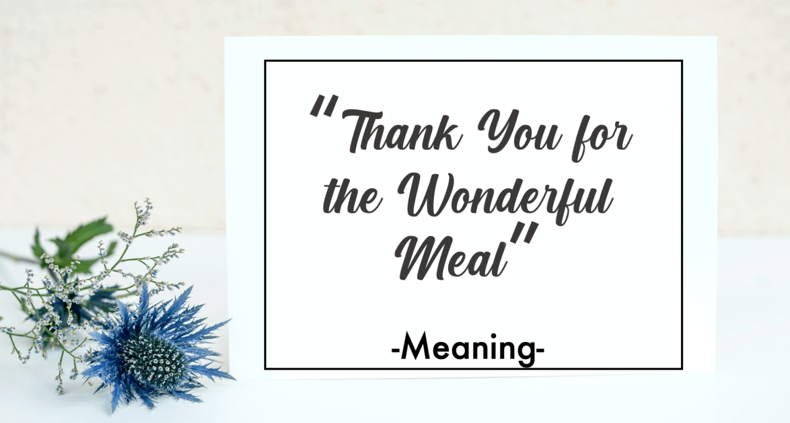 What’s the beautiful meaning of Gochisousama? EDOPEN Japan