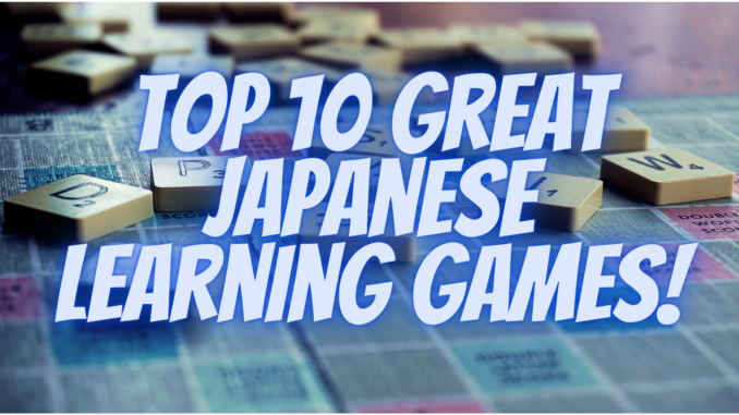 top 10 great Japanese learning games!
