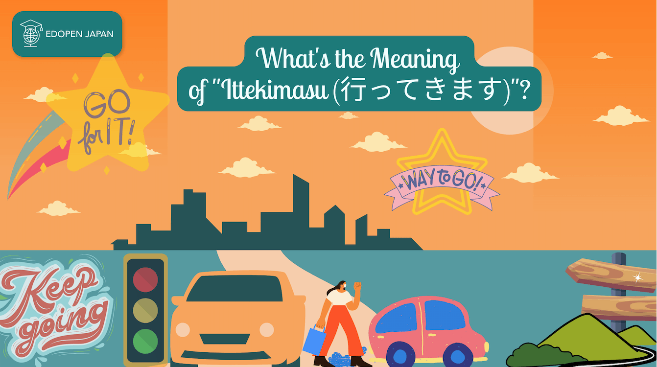 What's the Meaning of "Ittekimasu (行ってきます)"? - EDOPEN Japan