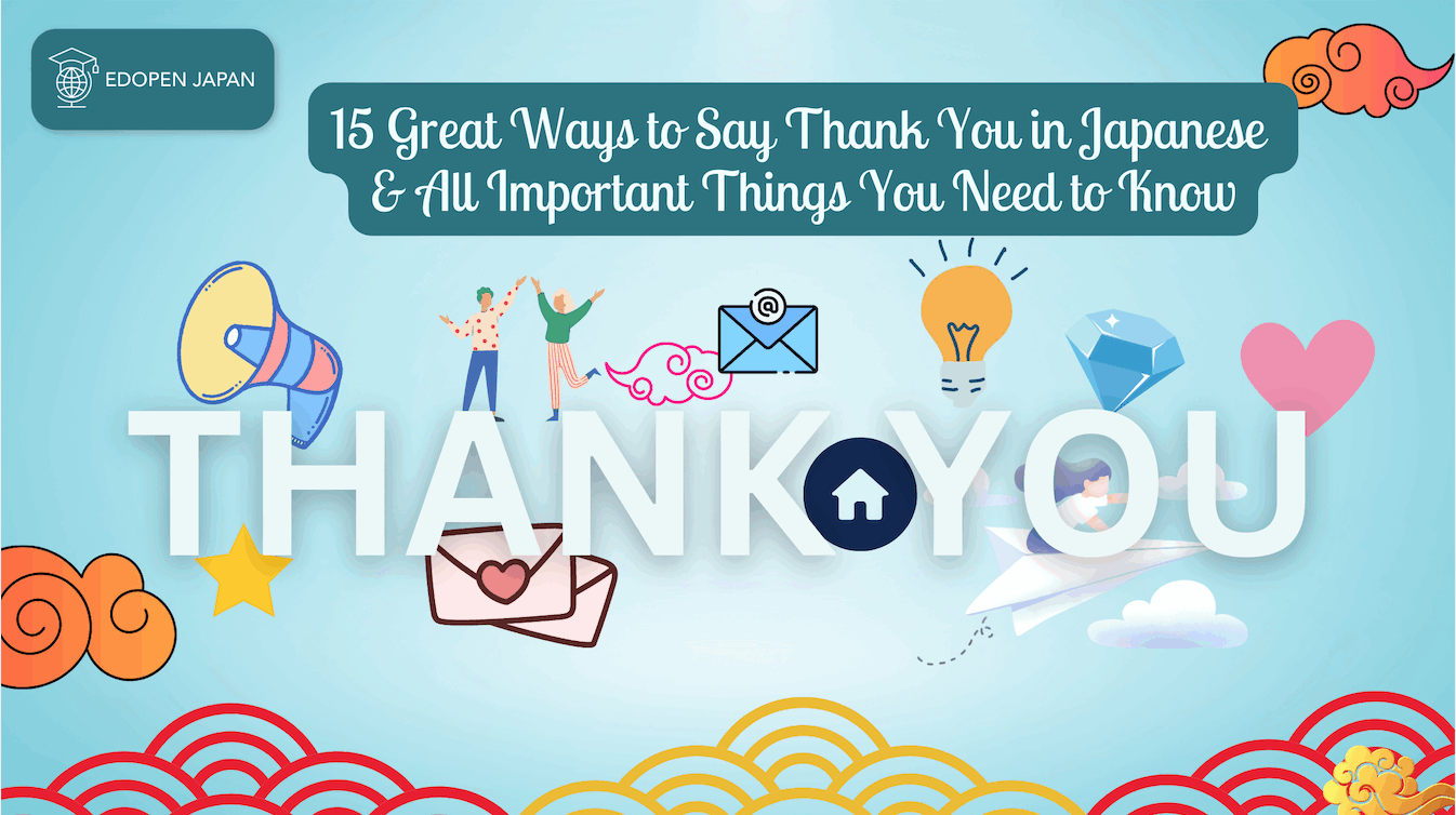 15 Great Ways to Say Thank You in Japanese & All Important Things You Need to Know - EDOPEN Japan