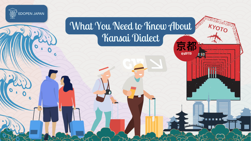 What You Need to Know About Kansai Dialect EDOPEN Japan