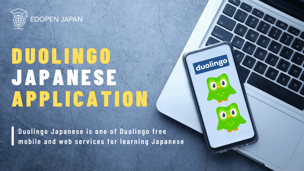 Duolingo Japanese is one of Duolingo free mobile and web services for learning Japanese language - EDOPEN JAPAN