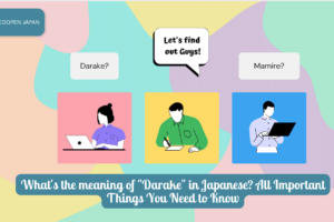 What's the meaning of "Darake" in Japanese? All Important Things You Need to Know - EDOPEN Japan