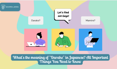 What's the meaning of "Darake" in Japanese? All Important Things You Need to Know - EDOPEN Japan