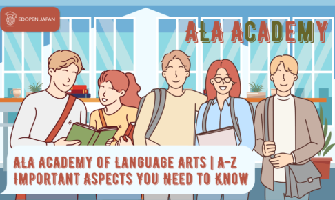 ALA Academy of Language Arts | A-Z Important Aspects You Need to Know - EDOPEN Japan