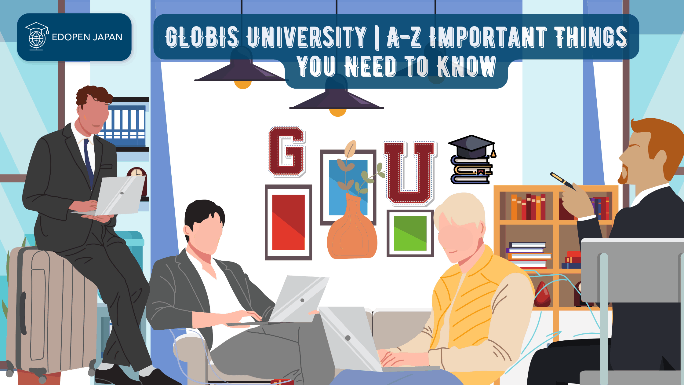 GLOBIS University | A-Z Important Things You Need to Know - EDOPEN Japan
