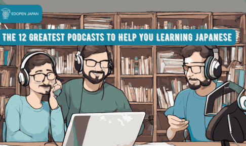 The 12 Greatest Podcasts to Help You Learning Japanese - EDOPEN Japan