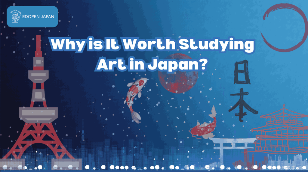 Why is It Worth Studying Art in Japan? - EDOPEN Japan
