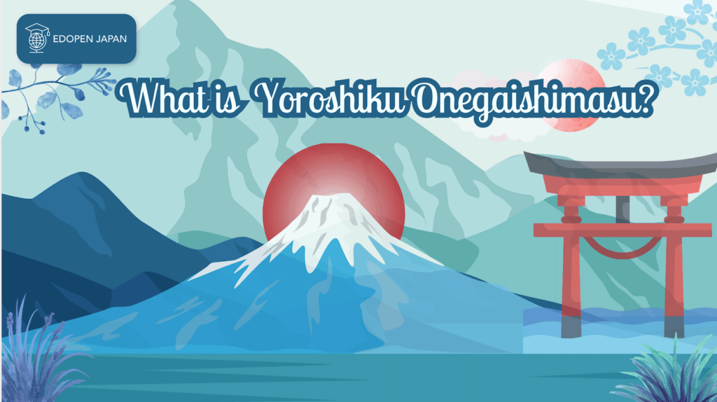 What is Yoroshiku Onegaishimasu? - EDOPEN Japan