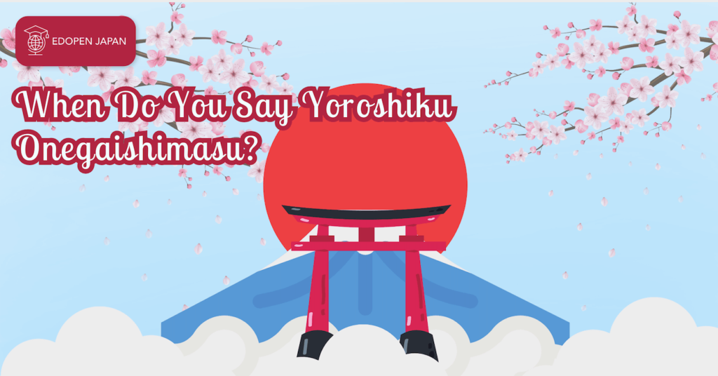 When Do You Say Yoroshiku Onegaishimasu? - EDOPEN Japan