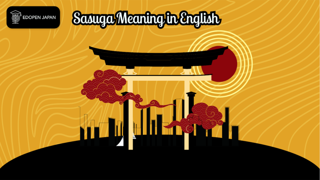 Sasuga Meaning in English - EDOPEN Japan