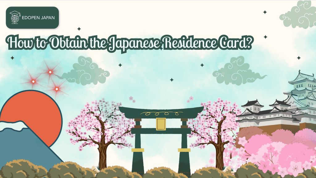 How to Obtain the Japanese Residence Card? - EDOPEN Japan