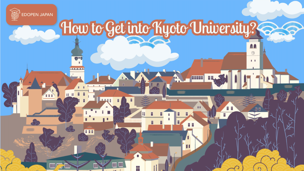 How to Get into Kyoto University? - EDOPEN Japan