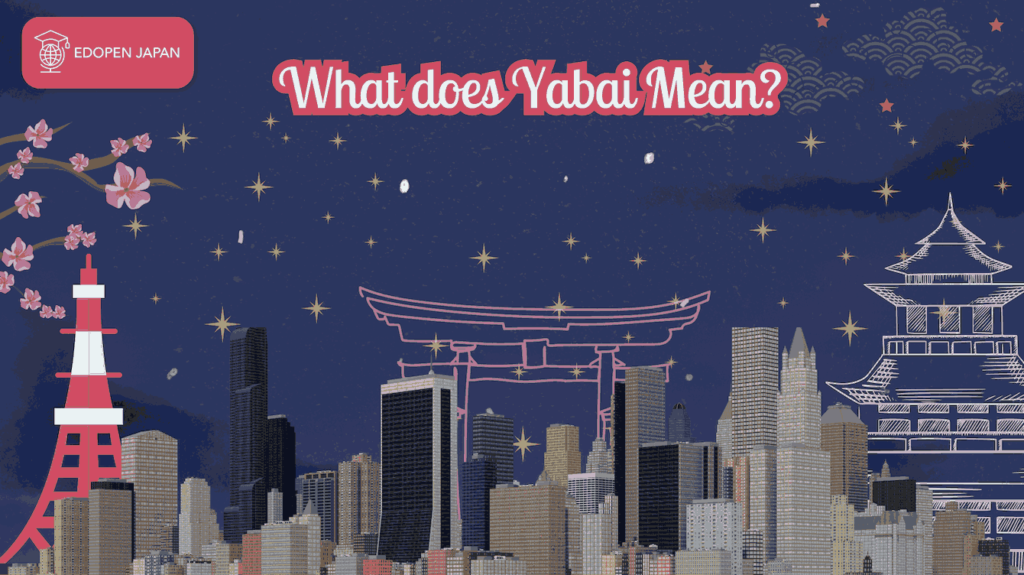 What does Yabai Mean? - EDOPEN Japan