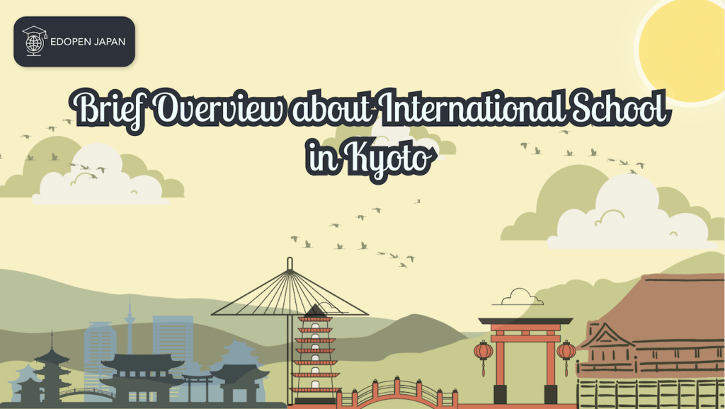 Brief Overview about International School in Kyoto - EDOPEN Japan