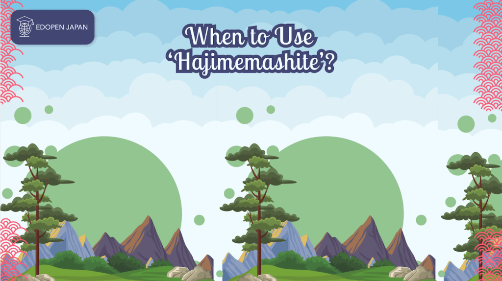When to Use ‘Hajimemashite’? - EDOPEN Japan