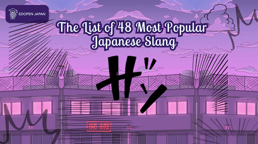 The List of 48 Most Popular Japanese Slang You Need to Know - EDOPEN Japan