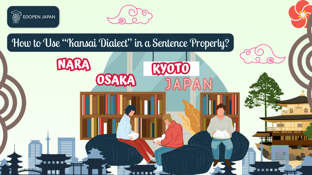 How to Use “Kansai Dialect" in a Sentence Properly? - EDOPEN Japan
