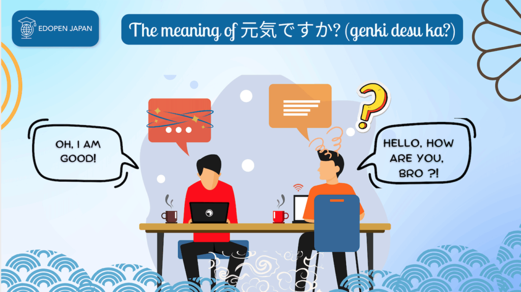 The meaning of 元気ですか? (genki desu ka?) - EDOPEN Japan