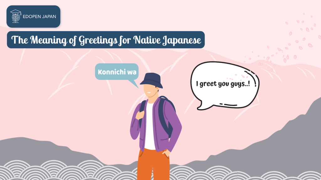 The Meaning of Greetings for Native Japanese - EDOPEN Japan