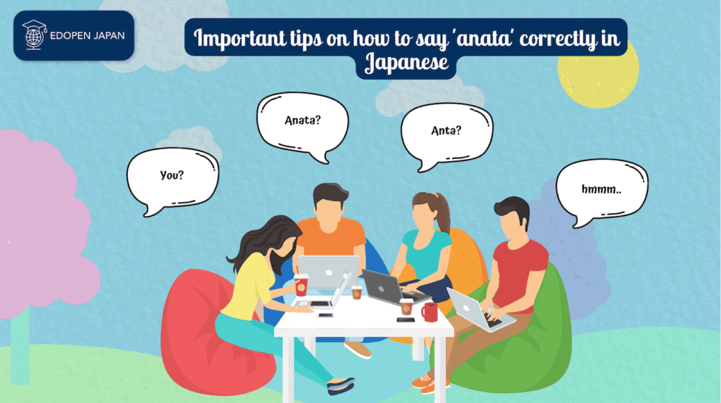 Important tips on how to say "あなた (anata)" correctly in Japanese - EDOPEN Japan