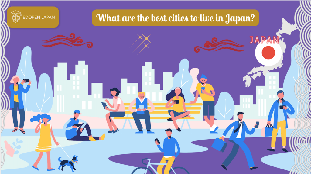 What are the best cities to live in Japan? - EDOPEN Japan