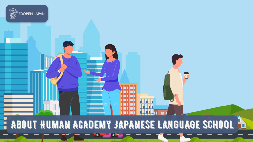 About Human Academy Japanese Language School - EDOPEN Japan