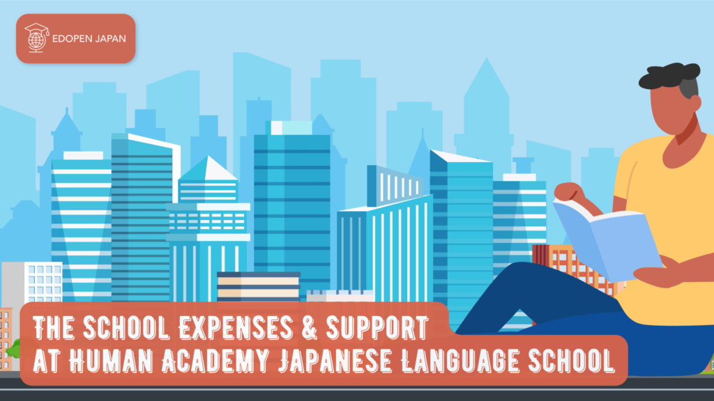 The School Expenses & Support at Human Academy Japanese Language School - EDOPEN Japan