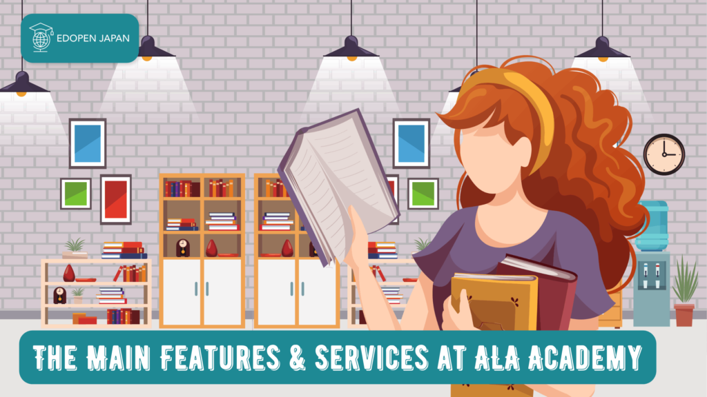 The Main Features & Services at ALA Academy - EDOPEN Japan