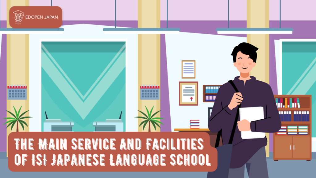 The Main Service and Facilities of ISI Japanese Language School - EDOPEN Japan