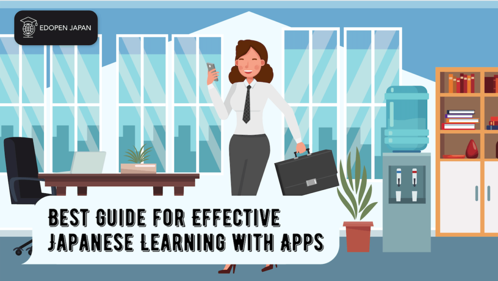 Best Guide for Effective Japanese Learning with Language Apps - EDOPEN Japan