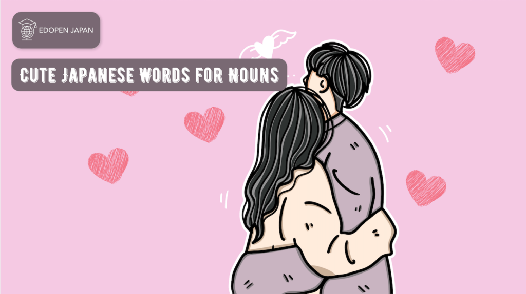 Cute Japanese Words for Nouns - EDOPEN Japan