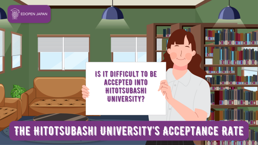 The Hitotsubashi University's Acceptance Rate: Is it difficult to be accepted into Hitotsubashi University? - EDOPEN Japan