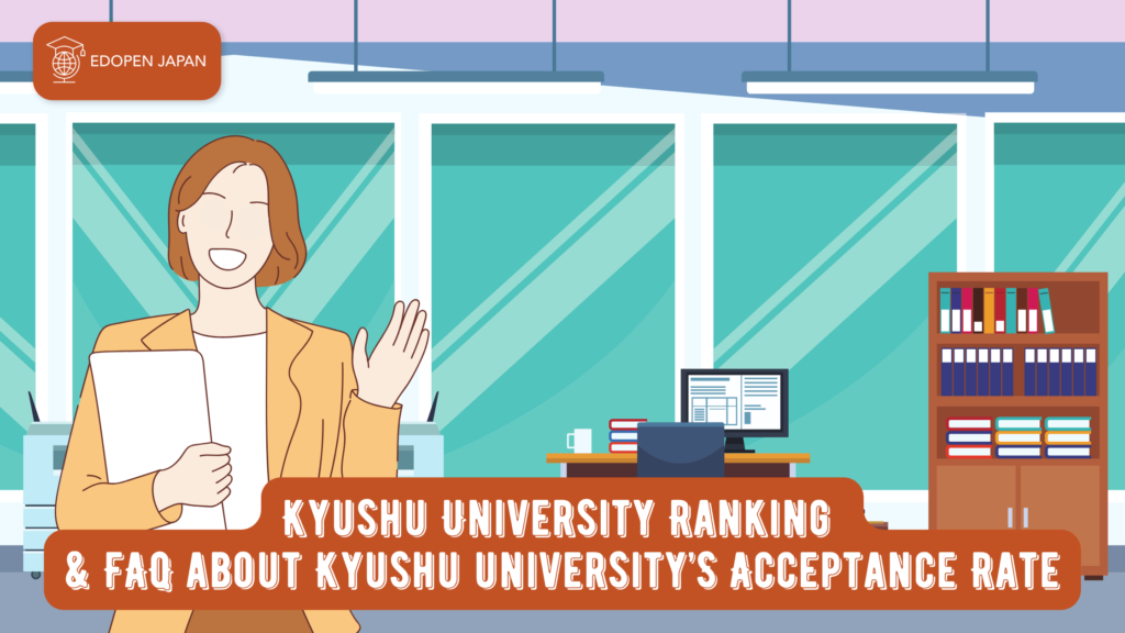 Kyushu University Ranking & FAQ about Kyushu University's Acceptance Rate - EDOPEN Japan