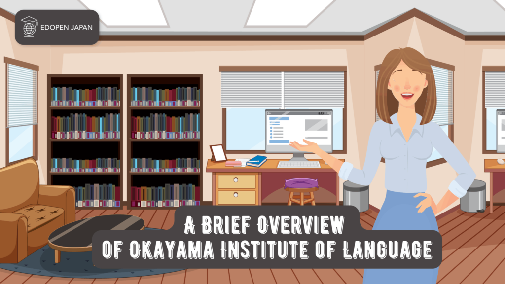 A Brief Overview of Okayama Institute of Language - EDOPEN Japan