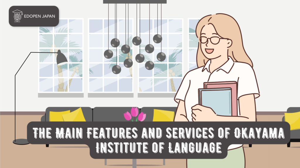 The Main Features and Services of Okayama Institute of Language - EDOPEN Japan