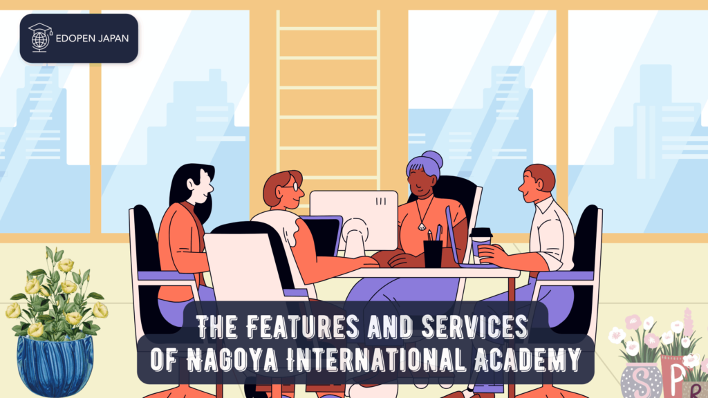 The Features and Services of Nagoya International Academy (NIA) - EDOPEN Japan