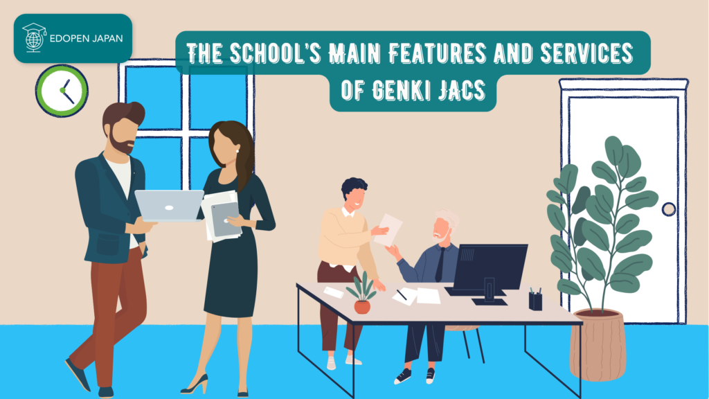 The School's Main Features and Services of Genki JACS - EDOPEN Japan