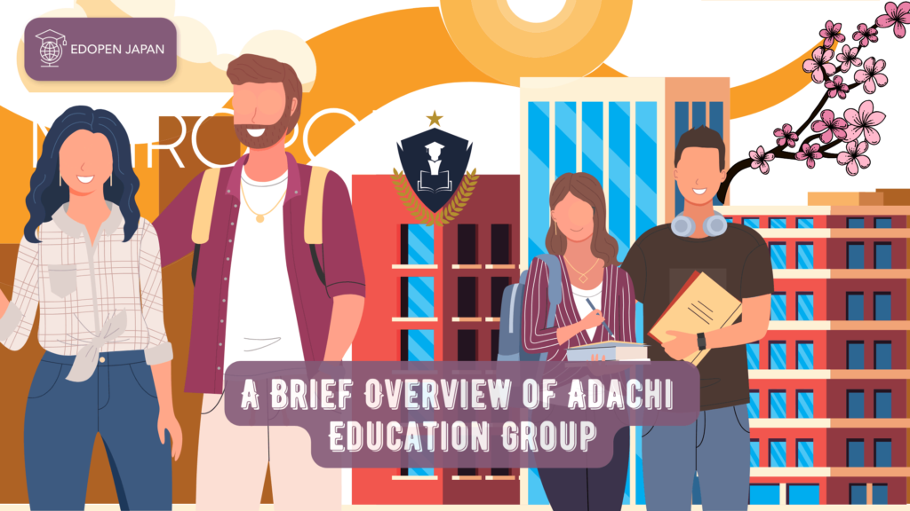 A Brief Overview of Adachi Education Group - EDOPEN Japan