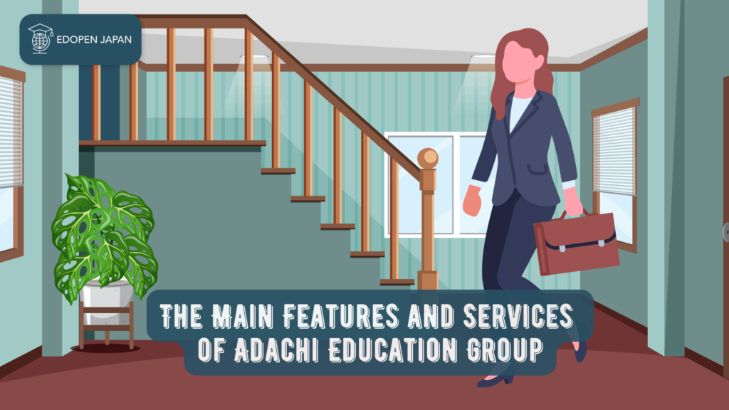 The Main Features  and Services of Adachi Education Group - EDOPEN Japan