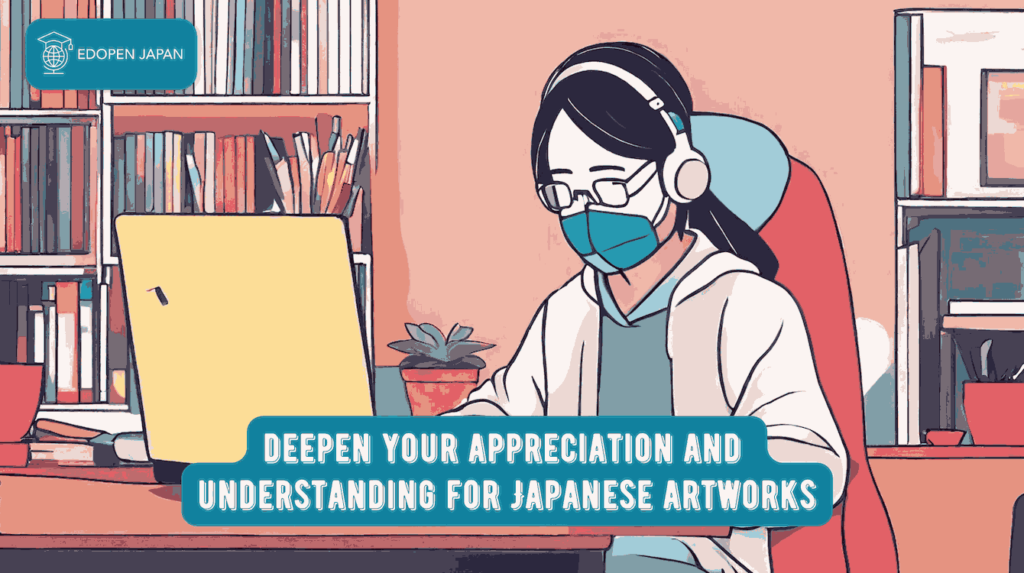 Learning Japanese will deepen your appreciation and understanding for Japanese artworks - EDOPEN Japan