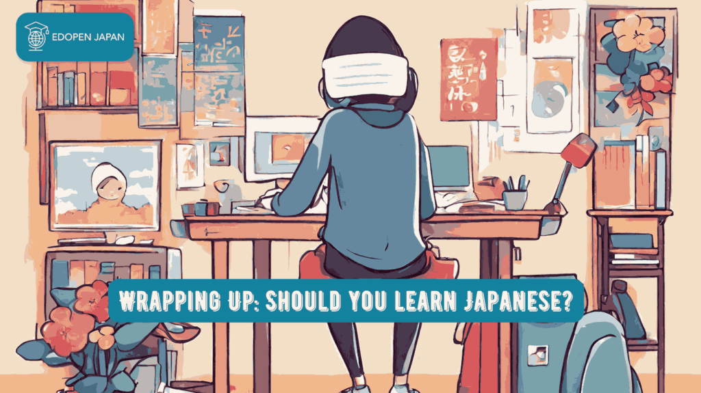 Wrapping Up: Should you learn Japanese? - EDOPEN Japan