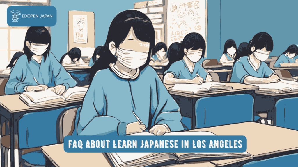 FAQ about Learn Japanese in Los Angeles - EDOPEN Japan